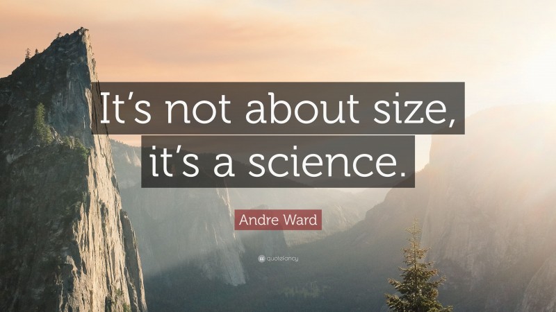Andre Ward Quote: “It’s not about size, it’s a science.”