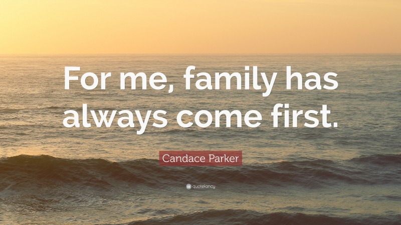 Candace Parker Quote: “For me, family has always come first.”