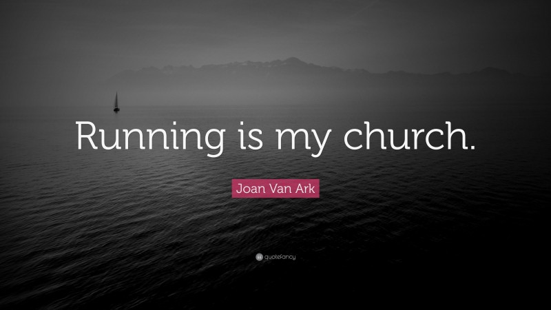 Joan Van Ark Quote: “Running is my church.”