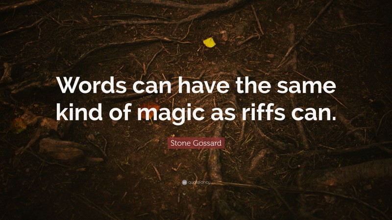 Stone Gossard Quote: “Words can have the same kind of magic as riffs can.”