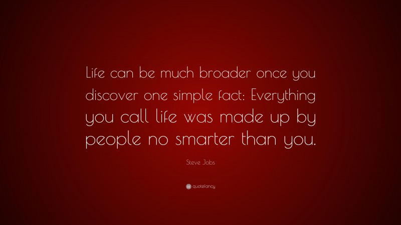 Steve Jobs Quote: “Life can be much broader once you discover one ...