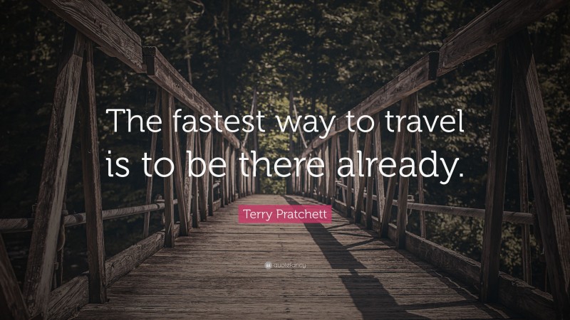 travelling is the fastest way to get somewhere