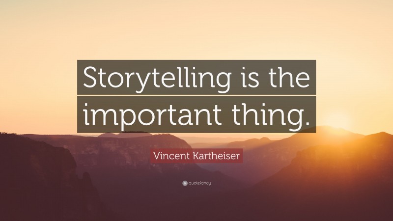 Vincent Kartheiser Quote: “Storytelling is the important thing.”