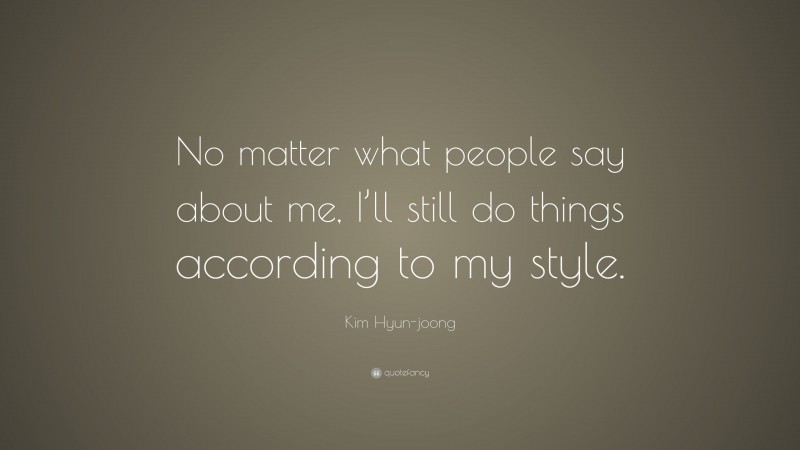 Kim Hyun-joong Quote: “No matter what people say about me, I’ll still do things according to my style.”