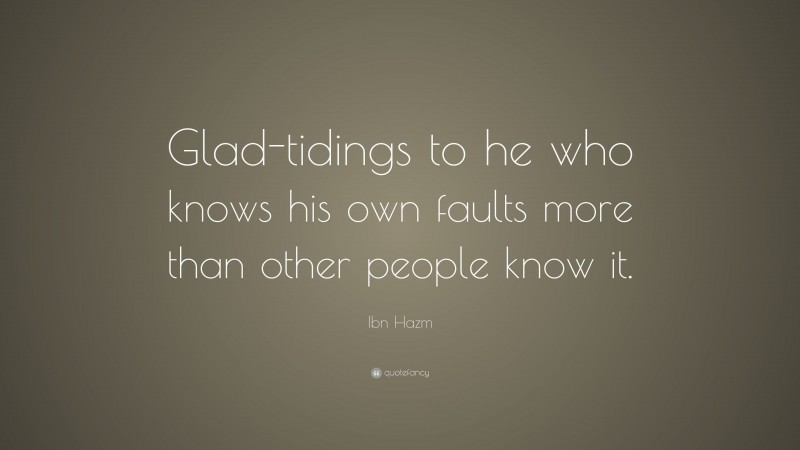 Ibn Hazm Quote: “Glad-tidings to he who knows his own faults more than other people know it.”