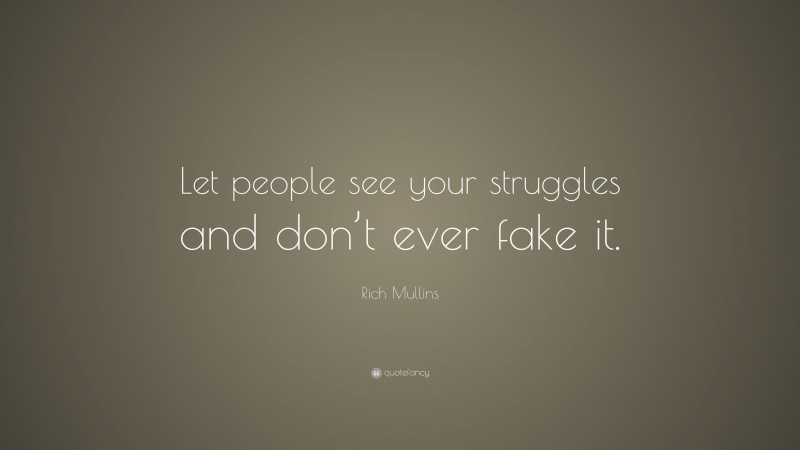 Rich Mullins Quote: “Let people see your struggles and don’t ever fake it.”