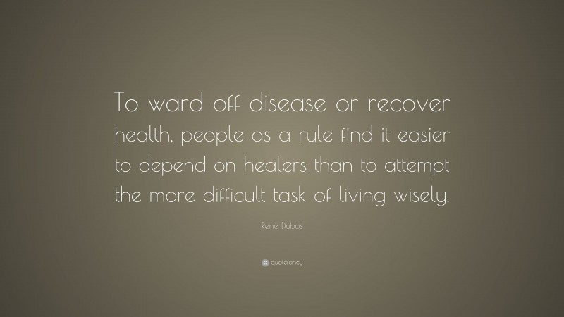 René Dubos Quote: “To ward off disease or recover health, people as a ...