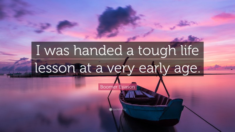 Boomer Esiason Quote: “I was handed a tough life lesson at a very early age.”