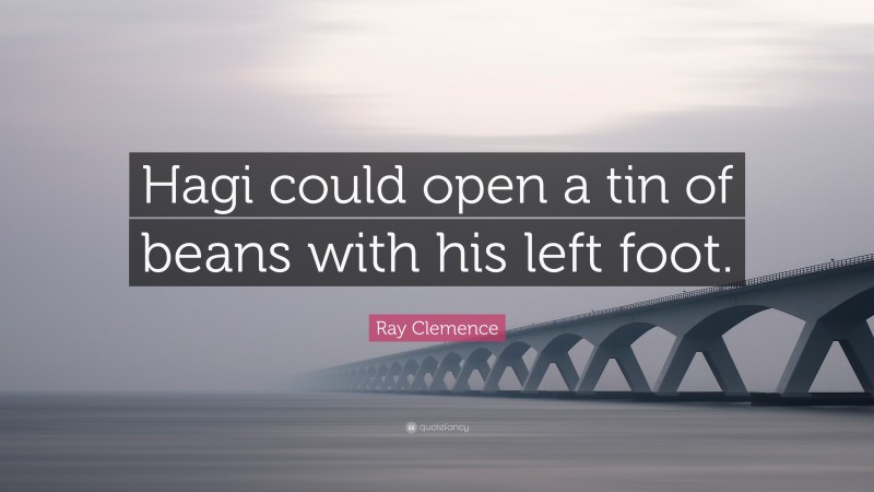 Ray Clemence Quote: “Hagi could open a tin of beans with his left foot.”