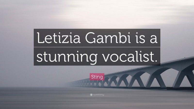 Sting Quote: “Letizia Gambi is a stunning vocalist.”