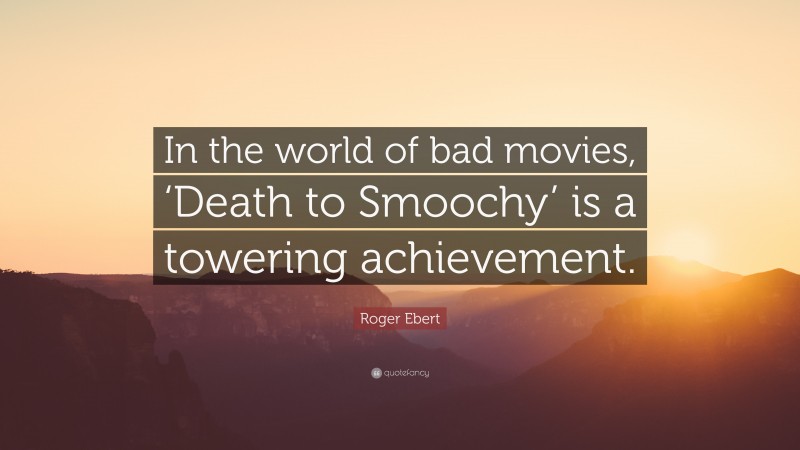 Roger Ebert Quote: “In the world of bad movies, ‘Death to Smoochy’ is a towering achievement.”