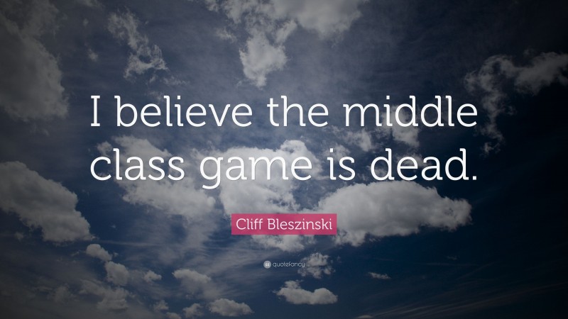Cliff Bleszinski Quote: “I believe the middle class game is dead.”