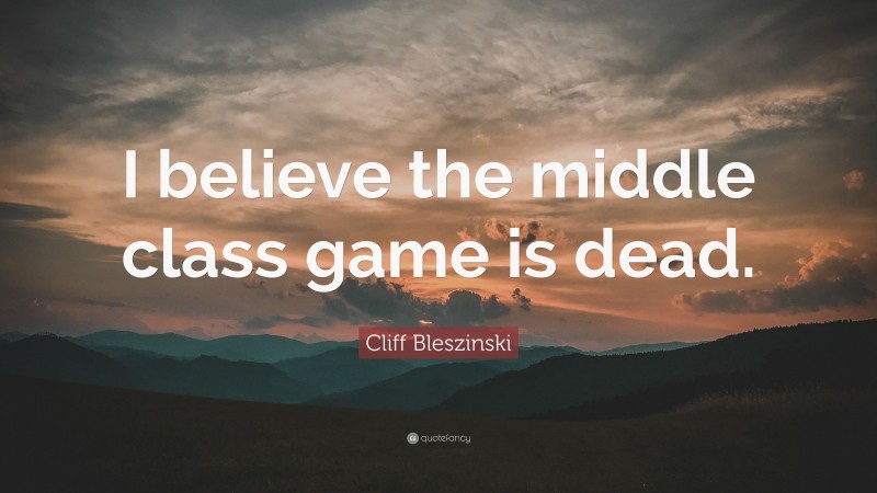 Cliff Bleszinski Quote: “I believe the middle class game is dead.”