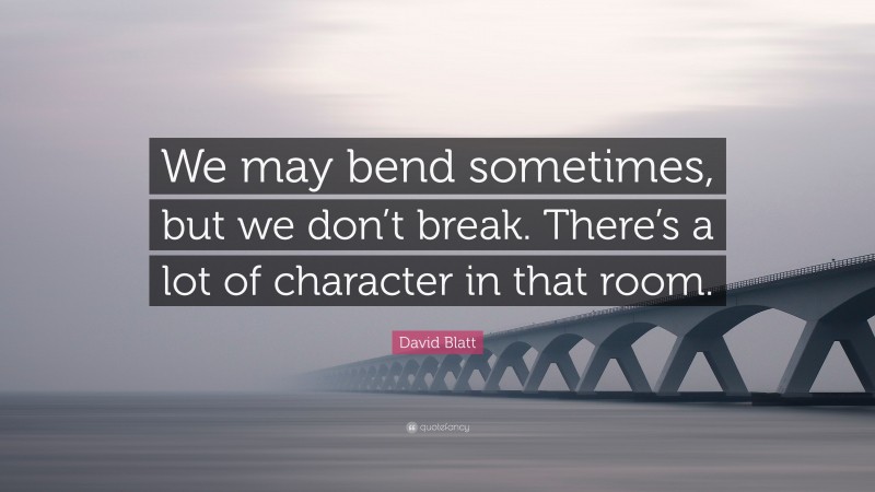 David Blatt Quote: “We may bend sometimes, but we don’t break. There’s a lot of character in that room.”