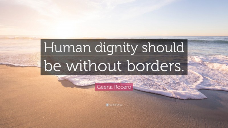 Geena Rocero Quote: “Human dignity should be without borders.”