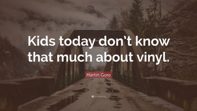 Martin Gore Quote: “Kids today don’t know that much about vinyl.”