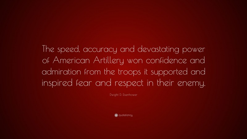 Dwight D. Eisenhower Quote: “The speed, accuracy and devastating power ...