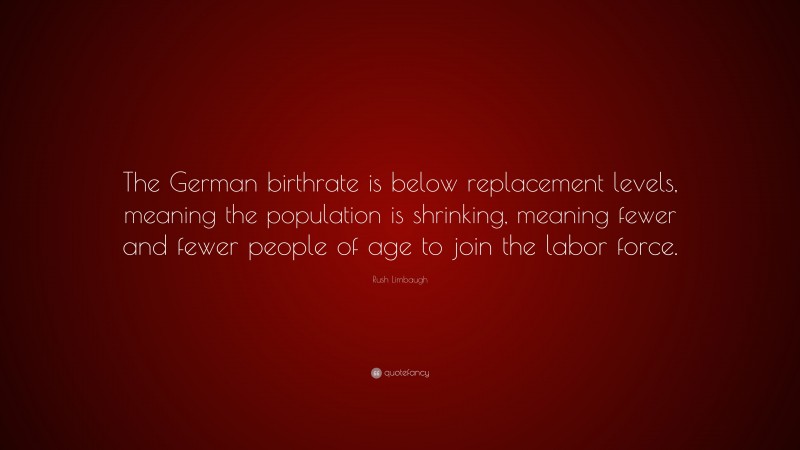 rush-limbaugh-quote-the-german-birthrate-is-below-replacement-levels