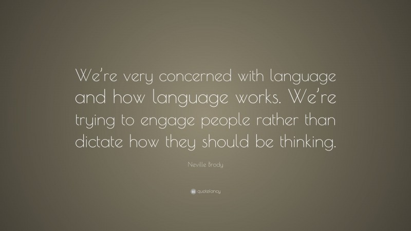 Neville Brody Quote: “We’re very concerned with language and how language works. We’re trying to engage people rather than dictate how they should be thinking.”