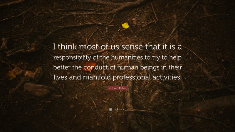 J. Irwin Miller Quote: “I think most of us sense that it is a ...