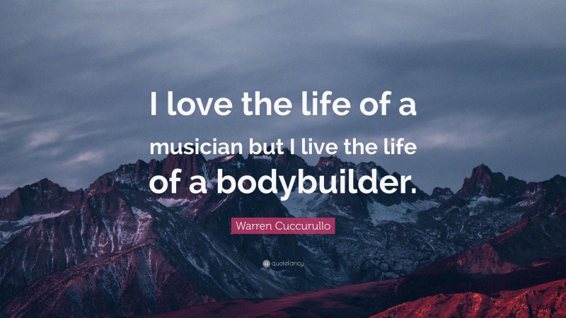 Warren Cuccurullo Quote: “I love the life of a musician but I live the life of a bodybuilder.”