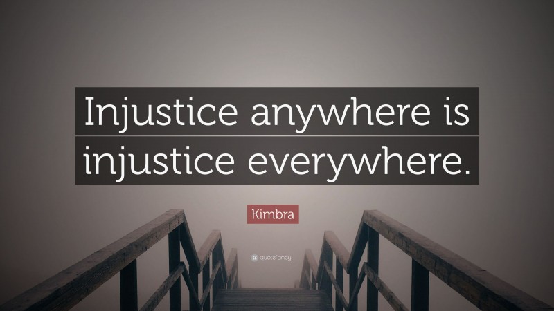 Kimbra Quote: “Injustice anywhere is injustice everywhere.”