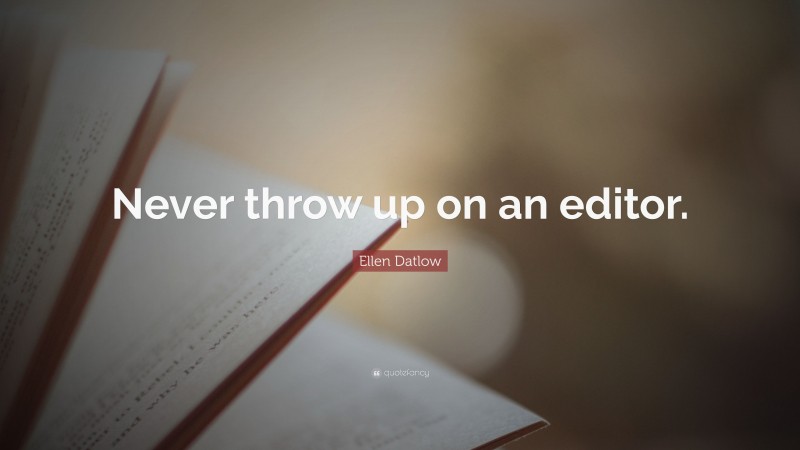 Ellen Datlow Quote: “Never throw up on an editor.”