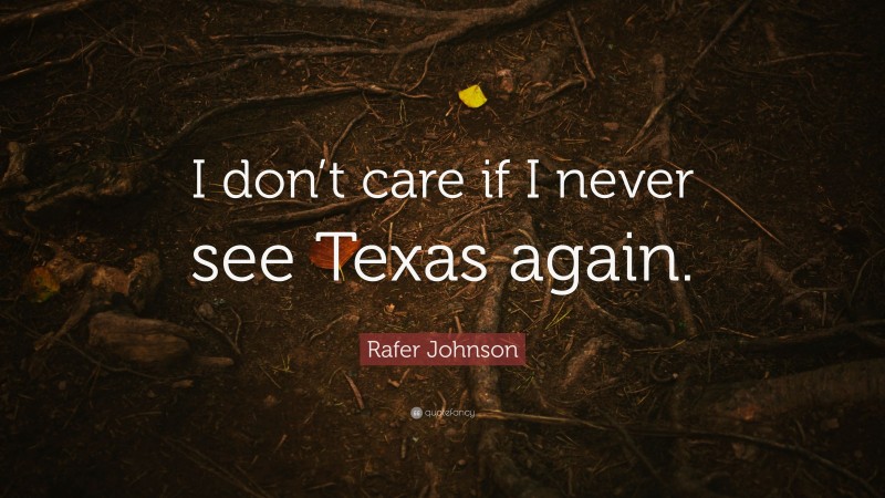 Rafer Johnson Quote: “I don’t care if I never see Texas again.”