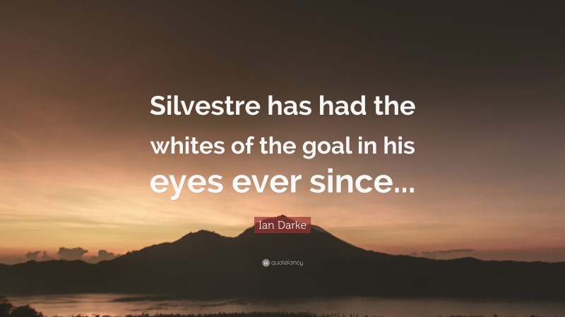 Ian Darke Quote: “Silvestre has had the whites of the goal in his eyes ever since...”