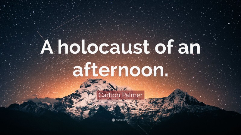Carlton Palmer Quote: “A holocaust of an afternoon.”