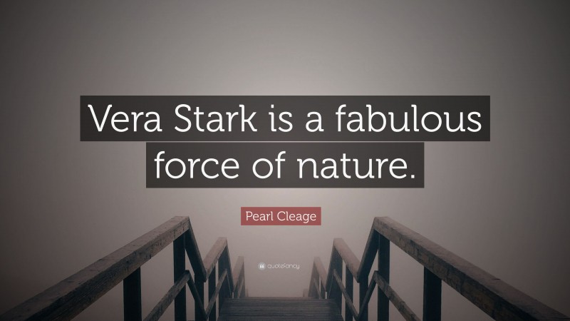 Pearl Cleage Quote: “Vera Stark is a fabulous force of nature.”
