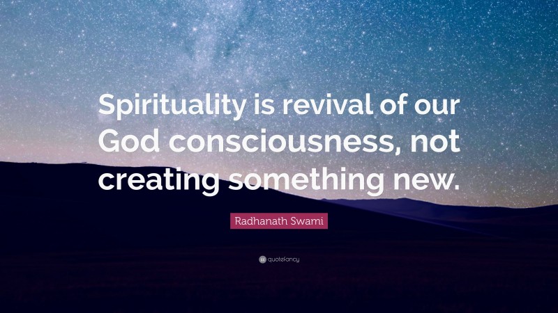 Radhanath Swami Quote: “Spirituality is revival of our God ...