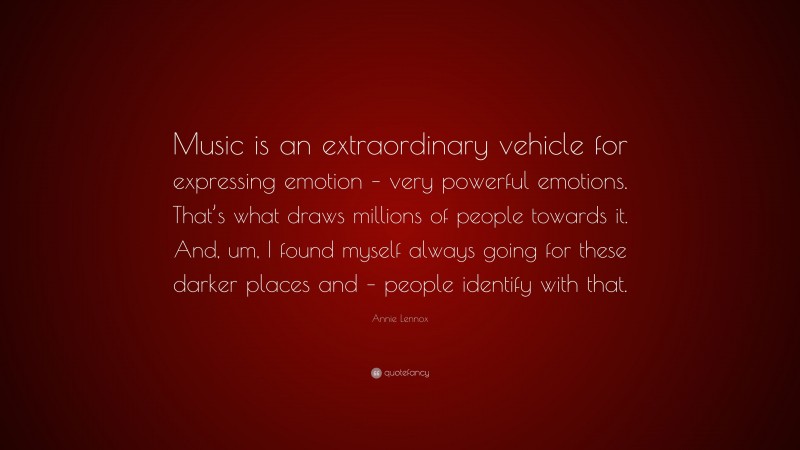 Annie Lennox Quote: “Music is an extraordinary vehicle for expressing ...