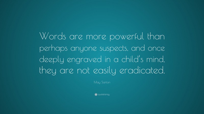 May Sarton Quote “words Are More Powerful Than Perhaps Anyone Suspects And Once Deeply 8656