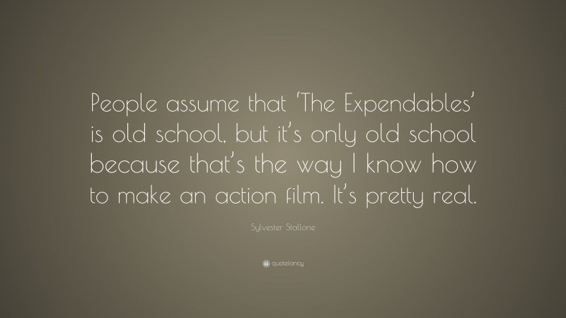 Sylvester Stallone Quote: “People assume that ‘The Expendables’ is old ...