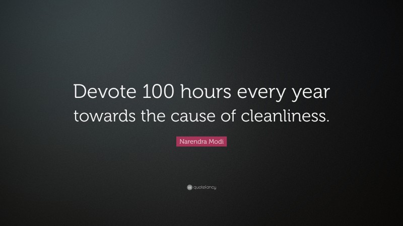 Narendra Modi Quote: “Devote 100 hours every year towards the cause of cleanliness.”