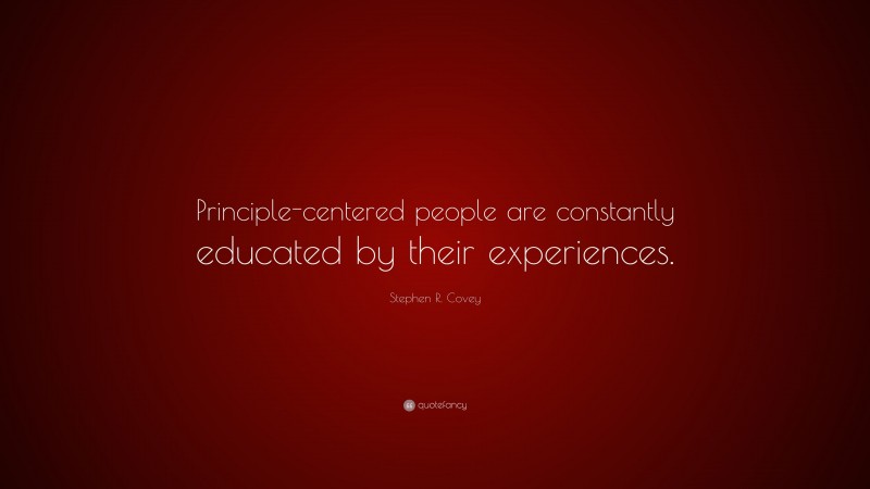 Stephen R. Covey Quote: “Principle-centered people are constantly ...