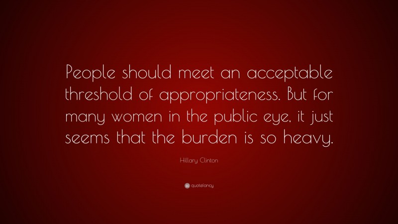 Hillary Clinton Quote: “People should meet an acceptable threshold of ...