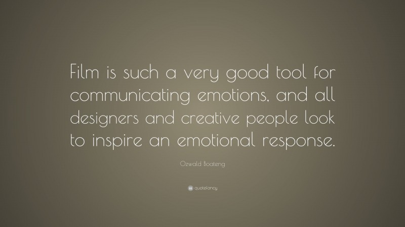 Ozwald Boateng Quote: “Film is such a very good tool for communicating emotions, and all designers and creative people look to inspire an emotional response.”