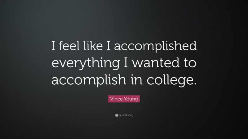 Vince Young Quote: “I feel like I accomplished everything I wanted to ...