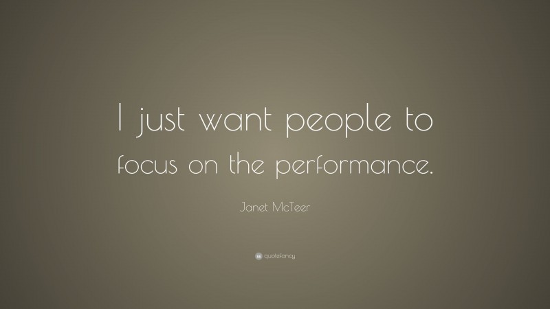 Janet McTeer Quote: “I just want people to focus on the performance.”