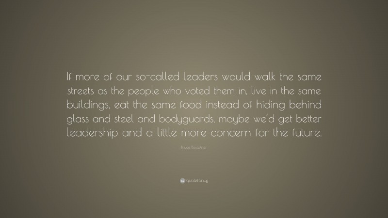 Bruce Boxleitner Quote: “If more of our so-called leaders would walk ...