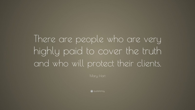 Mary Hart Quote: “There are people who are very highly paid to cover the truth and who will protect their clients.”