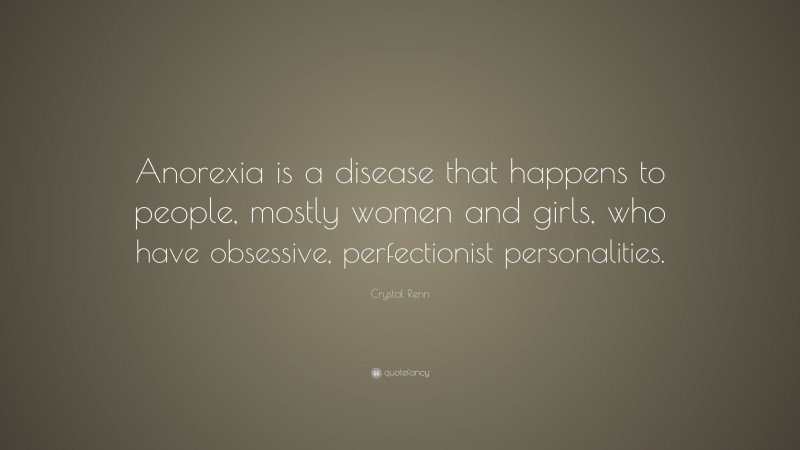 Crystal Renn Quote: “Anorexia is a disease that happens to people ...