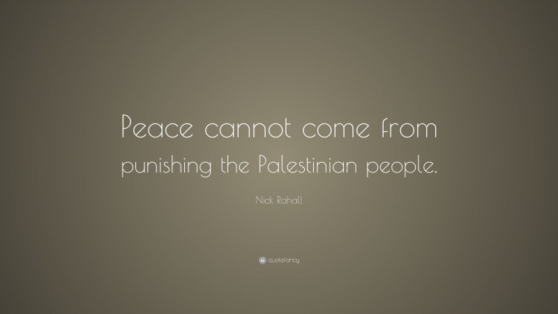 Nick Rahall Quote: “Peace cannot come from punishing the Palestinian people.”