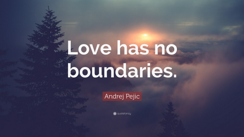 Andrej Pejic Quote: “Love has no boundaries.”