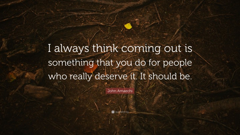 John Amaechi Quote: “I always think coming out is something that you do ...