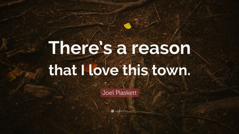 Joel Plaskett Quote: “There’s a reason that I love this town.”