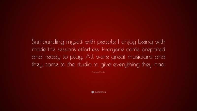Stanley Clarke Quote: “Surrounding myself with people I enjoy being with made the sessions effortless. Everyone came prepared and ready to play. All were great musicians and they came to the studio to give everything they had.”