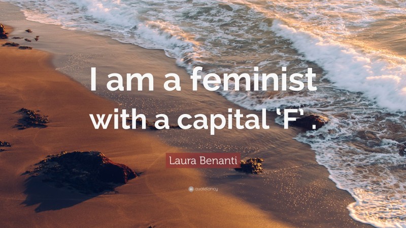 Laura Benanti Quote: “I am a feminist with a capital ‘F’ .”